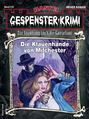 [Gespenster-Krimi-NEU 131] • Die Klauenhände von Milchester